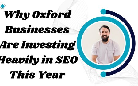 Why Oxford Businesses Are Investing Heavily in SEO This Year