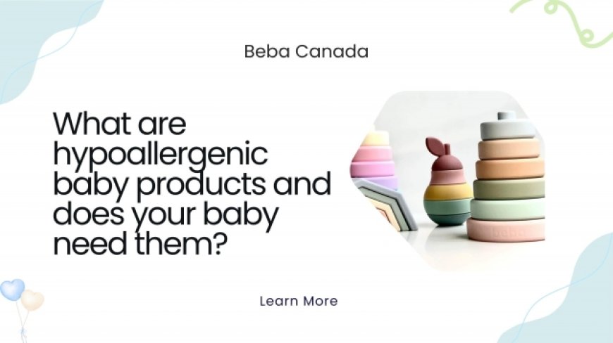 What Are Hypoallergenic Baby Products and Does Your Baby Need Them?